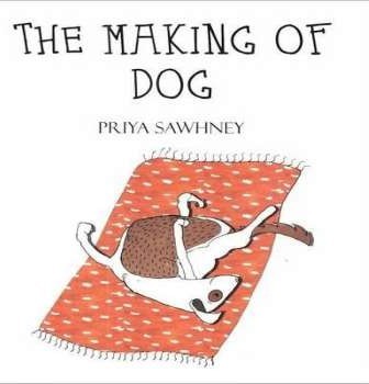 The Making of Dog - Priya Sawhney